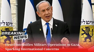 🛑 Israel Intensifies Military Operations in Gaza, Sparking International Concerns