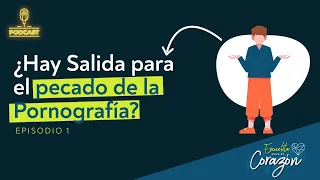 Hay esperanza para salir del Pecado de la  Pornografía? / EP1  5ta Temp