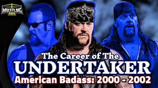 The Career of The Undertaker: American Badass 2000 - 2002