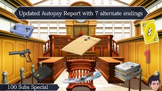 Updated Autopsy Report with 7 alternate endings (100 Subs special)