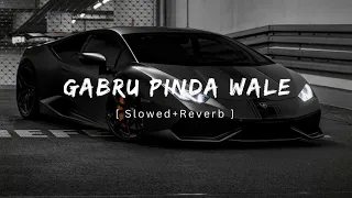 Gabru Pinda Wala | Jatinder Dhiman | Byg Byrd |  [ Slowed+Reverb ]