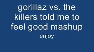 gorillaz and the killers told me to feel good MASH UP