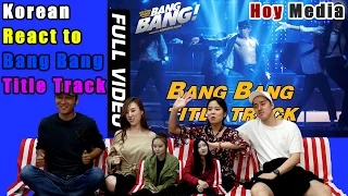 Korean React to 'Bang Bang!' Title Track Song [ENG SUB]