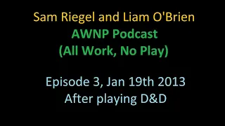 Sam Reigel and Liam O'Brien create their characters and first session D&D - All Work No Play podcast