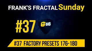 Franks Fractal Sunday # 37 | Factory Presets # 176 -180  | Frank Steffen Mueller