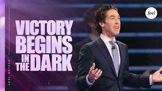 Victory Begins In The Dark | Joel Osteen