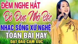 ĐÊM NGHE HÁT ĐÒ ĐƯA NHỚ BÁC - Hoàng Yến | LK Dân Ca Xứ Nghệ Về BÁC HỒ Hay Nhất Cảm Động Nhất