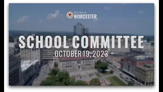 Worcester School Committee Meeting 10/19/2023