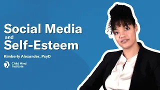 Social Media and Self-Esteem  - Body Image | Depression | Mental Health - Child Mind Institute