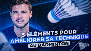 Découvre 5 éléments pour améliorer ta technique au badminton !