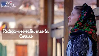 Loredana Călin - Ridica-voi ochii mei la ceruri (Priceasnă)