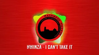 HWINZA - I CAN'T TAKE IT