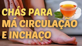 Chás para MÁ CIRCULAÇÃO e INCHAÇO. Fortalecer Vasos Sanguíneos  e Estimular a Circulação Linfática