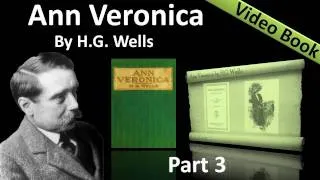 Part 3 - Ann Veronica Audiobook by H. G. Wells (Chs 08 -10)