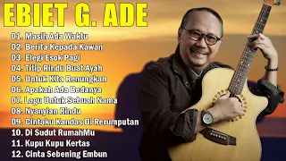 20 Lagu Populer Ebiet G. Ade - Titip Rindu Buat Ayah,Masih Ada Waktu, Berita Kepada Kawan