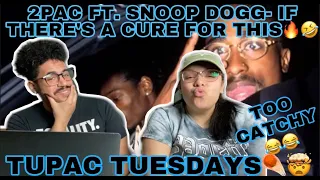 TUPAC TUESDAY - IF THERE'S A CURE FT. SNOOP DOGG REACTION!