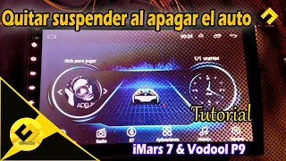 Imars 7 & Vodool P9 Quitar Suspender al apagar el auto