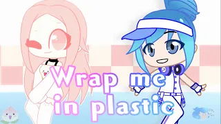 Wrap me in plastic - Fake collab -lazy- #wrappeachwithplasticOwO