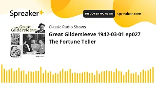 Great Gildersleeve 1942-03-01 ep027 The Fortune Teller