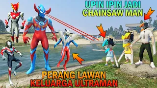 THE CHAINSAW MAN UPIN IPIN FIGHTS AGAINST ULTRAMAN FAMILY - GTA 5 BOCIL SULTAN