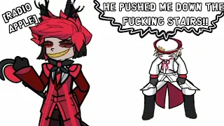 "HE PUSHED ME DOWN THE F()CKING STAIRS!" // Radioapple (?) // Hazbin hotel // FT. Charlie  //