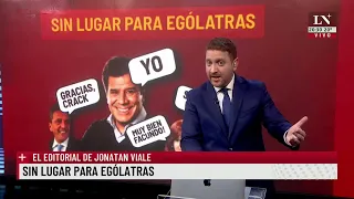 Sin lugar para ególatras. El editorial de Jonatan Viale.