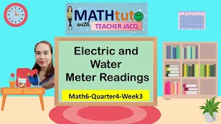 Math6-Quarter4-Week3 | Electric and Water Meter Readings | MATHtuto with Teacher Jacq