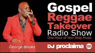 GOSPEL REGGAE 2018  - One Hour Gospel Reggae Takeover Show - DJ Proclaima 19th January