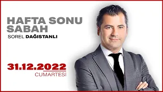 #CANLI | Sorel Dağıstanlı ile Hafta Sonu Sabah | 31 Aralık 2022 | #HalkTV