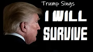 Trump Sings "I Will Survive" By Gloria Gaynor