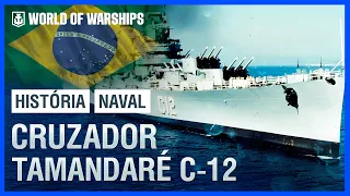 A HISTÓRIA do CRUZADOR TAMANDARÉ C-12 da MARINHA do BRASIL