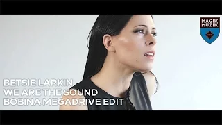 Betsie Larkin - We Are The Sound (Bobina Megadrive Mix Edit) (Official Music Video)