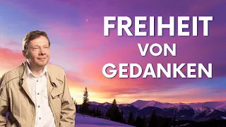 Freiheit von Gedanken - Eckhart Tolle Deutsch