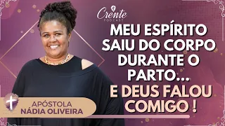 EP.82. | Meu Espírito saiu do CORPO durante o PARTO e Deus falou comigo ! | Apóstola Nadia Oliveira