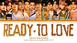 SEVENTEEN Ready to love Lyrics (세븐틴 Ready to love 가사) (Color Coded Lyrics)