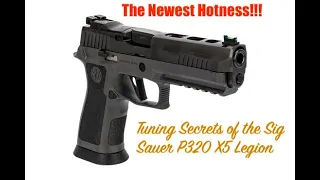 The Newest Hotness!!! Competition tuning secrets of the Sig Sauer P320 X5 Legion