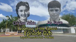 Gravetour of the Famous E02b🇬🇧 | Jay Ilagan and Corazon Noble | Loyola MP -Marikina