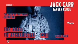 Head of the Snake Part 1: The Road to Afghanistan - Danger Close with Jack Carr