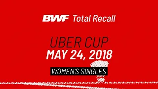 BWF Total Recall | Uber Cup 2018 | Women's Singles | BWF 2020