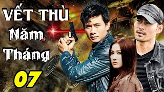 VẾT THÙ NĂM THÁNG - TẬP 07 | Phim Bộ Việt Nam Mới Nhất 2023 | Phim Tâm Lý Xã Hội Việt Nam Mới Nhất