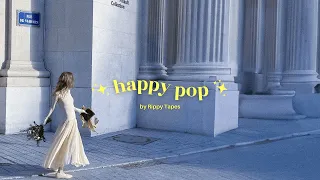 Pop Music 🌼  - Get Happy with Positive Energy Vibes [ 1hour playlist ]