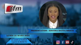 🚨TFM LIVE : Infos Matin du 25 Mars 2024 présenté par Sokhna Natta Mbaye