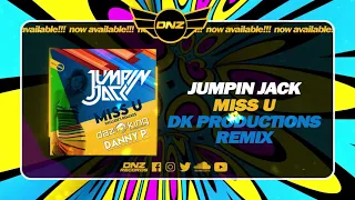 Jumping Jack - Miss U (DK Productions Remix) - OUT NOW ON DNZ RECORDS