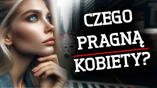 Czego Tak Naprawdę Pragną Kobiety?