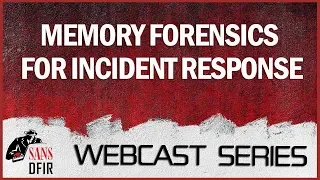 SANS DFIR Webcast - Memory Forensics for Incident Response