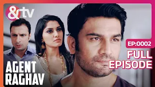 Agent Raghav Crime Branch | Ep.2 | Raghav को हैं Akanksha और Amit पर शक | Full Episode | AND TV