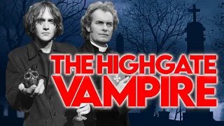 The Highgate Vampire & The "Real Life" Slayers