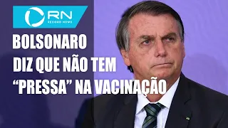 Bolsonaro afirma não estar preocupado para começo da vacinação