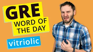 GRE Vocab Word of the Day: Vitriolic | GRE Vocabulary
