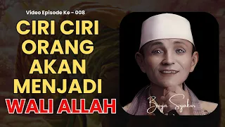 EP. 008 | INILAH TANDA TANDA ALLAH INGIN MENGANGKAT HAMBANYA MENJADI SEORANG WALI ALLAH #buyasyakur